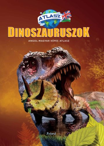 Képes atlasz - Dinoszauruszok, angol-magyar