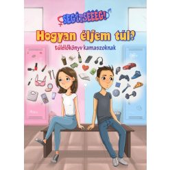  Segítsééég! Hogyan éljem túl? (túlélőkönyv kamaszoknak)