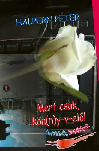 Mert csak, kön(n)y-v-elő! (Betűtúrák, betűképek)