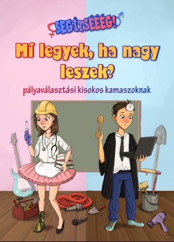 Segítsééég! Mi legyek, ha nagy leszek?