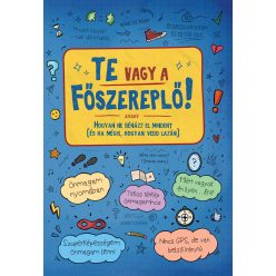   Te vagy a főszereplő! avagy Hogyan ne bénázz el mindent  (és ha mégis, hogyan vedd lazán)